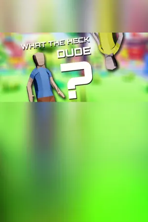 What The Heck, Dude?